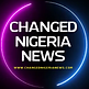 Changed Nigeria News